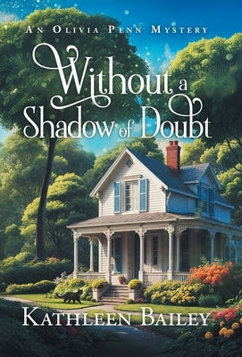 Without a Shadow of Doubt: An Olivia Penn Mystery by Bailey, Kathleen