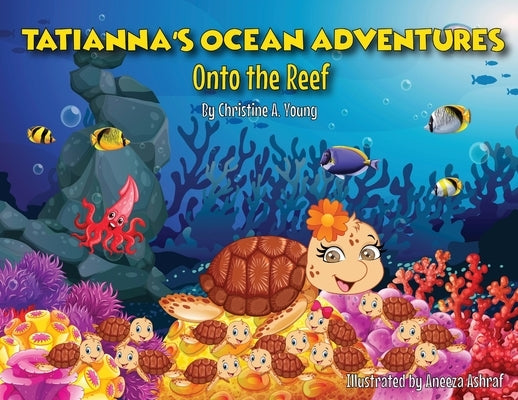 Tatianna's Ocean Adventures: Onto the Reef by Young, Christine A.