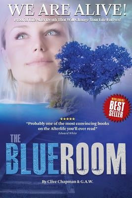 The Blue Room: Extraordinary Voice-to-Voice Evidence of Life After Death by White, Edward