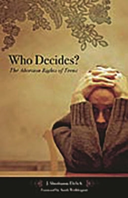Who Decides? The Abortion Rights of Teens by Ehrlich, J. Shoshanna
