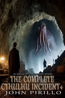 The Complete Cthulhu Incident by Pirillo, John