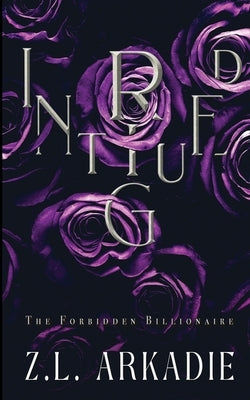 Intrigued: Enemies to Lovers Forbidden Love Romance by Arkadie, Z. L.