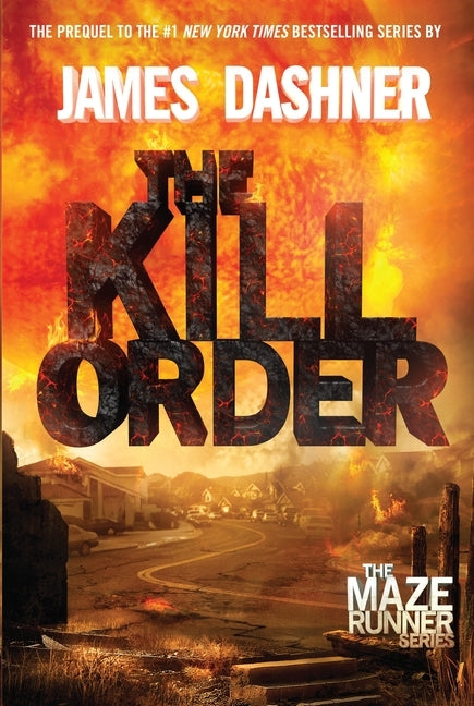 The Kill Order (Maze Runner, Book Four; Origin): Book Four; Origin by Dashner, James