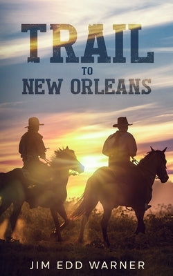 Trail to New Orleans by Warner, Jim Edd