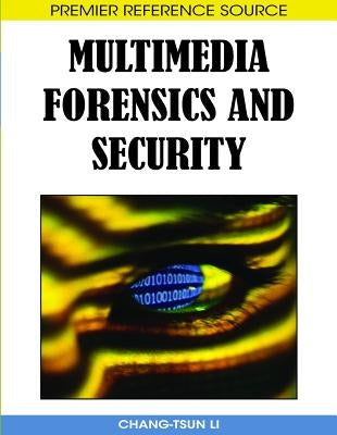 Multimedia Forensics and Security by Li, Chang-Tsun