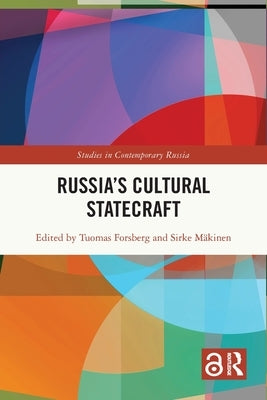 Russia's Cultural Statecraft by Forsberg, Tuomas