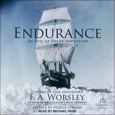 Endurance: An Epic of Polar Adventure by Worsley, F. a.