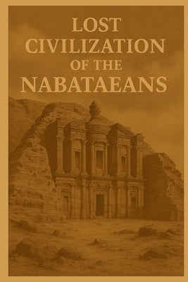 Lost Civilization of the Nabataeans by Avallone, Marcello
