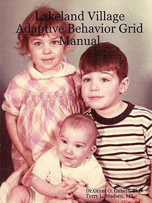 Lakeland Village Adaptive Behavior Grid Manual by Gilbert, Dr Grant O.