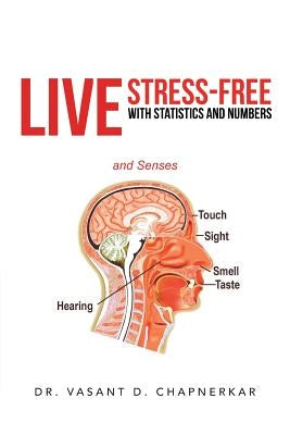 Live Stress-Free with Statistics and Numbers by Chapnerkar, Vasant D.