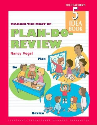 Making the Most of Plan-Do-Review: Teacher's Idea Book 5 by Vogel, Nancy