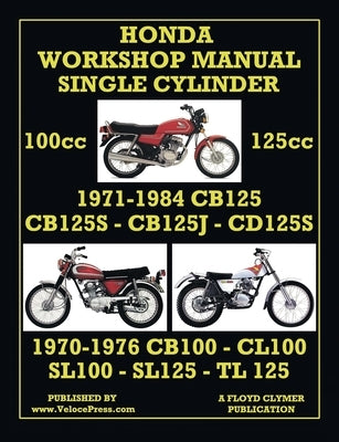 HONDA 100cc & 125cc SINGLE CYLINDER 1970-1984 WORKSHOP MANUAL by Clymer, Floyd