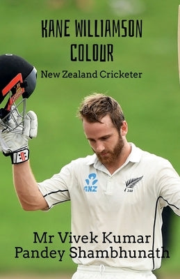 Kane Williamson Colour: New Zealand Cricketer by Shambhunath, Vivek Kumar Pandey