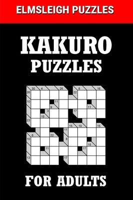 Kakuro Puzzle Book for Adults: 100 logic Based Cross Sums Puzzles by Designs, Elmsleigh