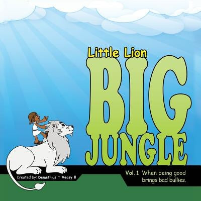 Little Lion Big Jungle by Veasy, Demetrius T., II