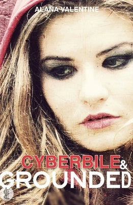 Cyberbile and Grounded by Valentine, Alana