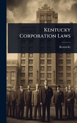 Kentucky Corporation Laws by Kentucky