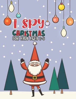 I Spy Christmas Book For Kids Ages 2-5: Activity Book For kids A Fun Guessing Game and Coloring Activity Book for Little Kids, Preschool and Kindergar by Publishing Group, Mimouni