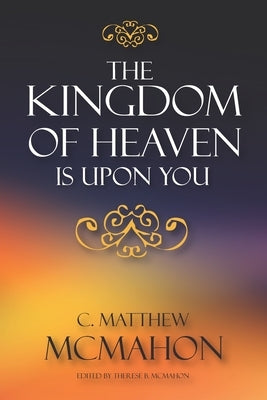 The Kingdom of Heaven is Upon You by McMahon, Therese B.
