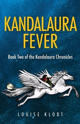 Kandalaura Fever: Book Two of the Kandalaura Chronicles by Klodt, Louise