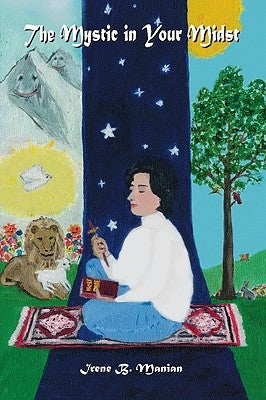 The Mystic in Your Midst by Manian, Irene B.