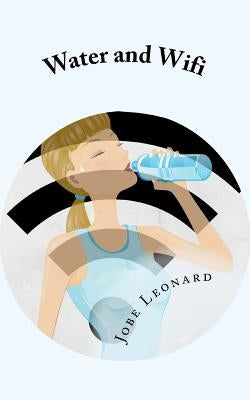 Water and Wifi: The Entrepreneurial Owner's Manual by Leonard, Jobe David