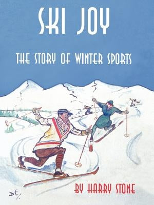 Ski Joy: The Story of Winter Sports by Stone, Harry