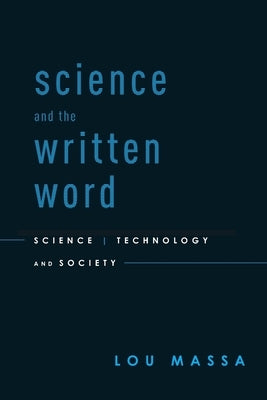 Science and the Written Word: Science, Technology, and Society by Massa, Lou