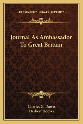Journal As Ambassador To Great Britain by Dawes, Charles G.
