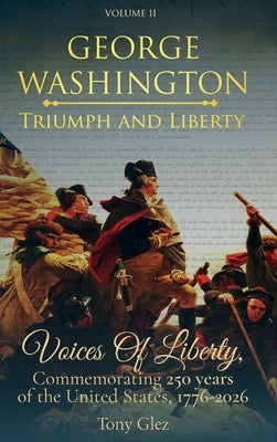 George Washington: Triumph and Liberty by Glez, Tony