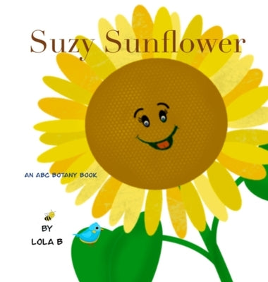 Suzy Sunflower: An ABC Botany Book by B, Lola