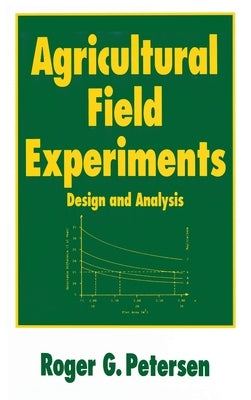 Agricultural Field Experiments: Design and Analysis by Petersen, Roger G.