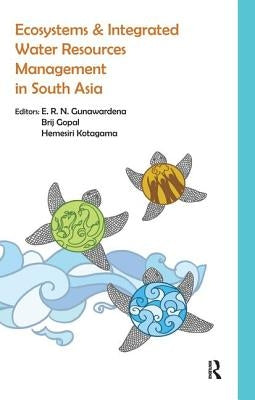 Ecosystems and Integrated Water Resources Management in South Asia by Gunawardena, E. R. N.