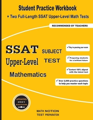 SSAT Upper-Level Subject Test Mathematics: Student Practice Workbook + Two Full-Length SSAT Upper-Level Math Tests by Math Notion