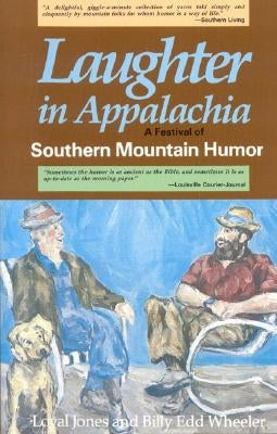 Laughter in Appalachia: Southern Mountain Humor by Jones, Loyal