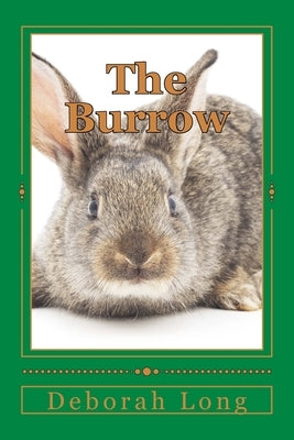 The Burrow: A book for the very young, and for the young at heart. by Long, Deborah