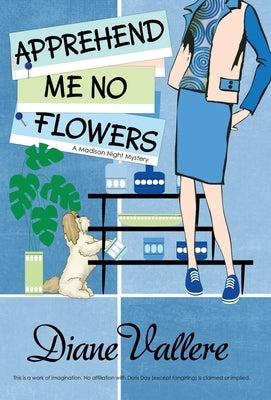 Apprehend Me No Flowers: A Madison Night Mystery by Vallere, Diane