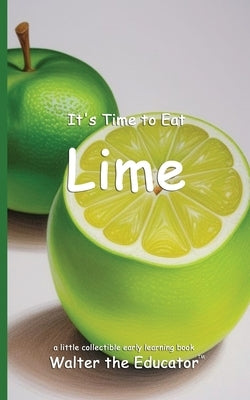It's Time to Eat Lime by Walter the Educator