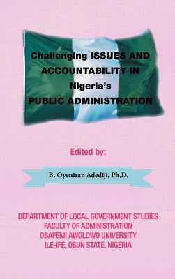 Challenging Issues and Accountability in Nigeria's Public Administration by Oyeniran Adediji Ph. D., B.