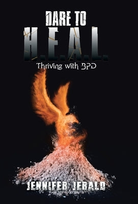 Dare To H.E.A.L.: Thriving With Bpd by Jerald, Jennifer