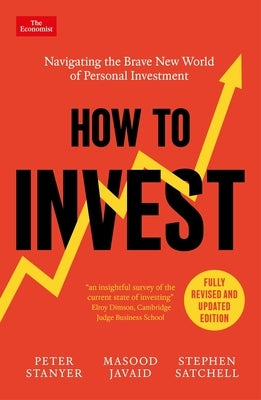 How to Invest: Navigating the Brave New World of Personal Investment: Fully Revised and Updated Edition by Stayner, Peter
