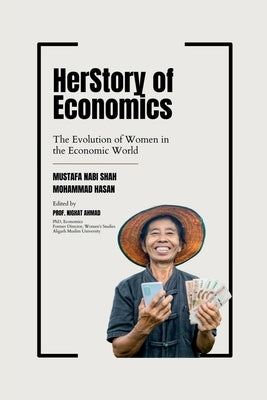 HerStory of Economics: The Evolution of Women in the Economic World by Mustafa Nabi Shah