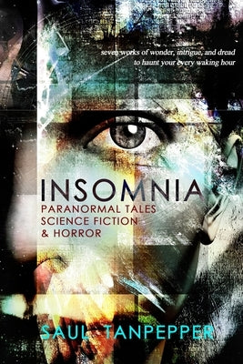 Insomnia: Paranormal Tales, Science Fiction, and Horror by Tanpepper, Saul