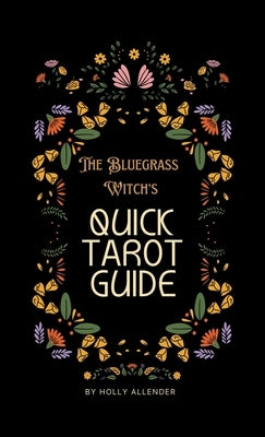 The Bluegrass Witch's Tarot Guide by Allender, Holly