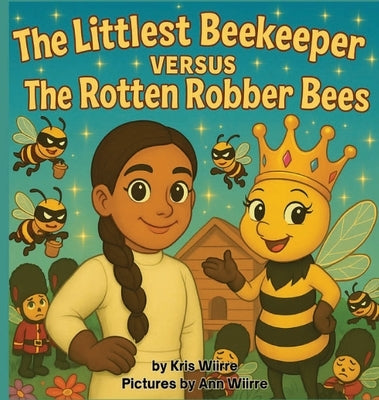 The Littlest Beekeeper Versus The Rotten Robber Bees by Wiirre, Kris