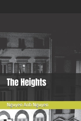 The Heights by Nguyen, Nguyen Anh