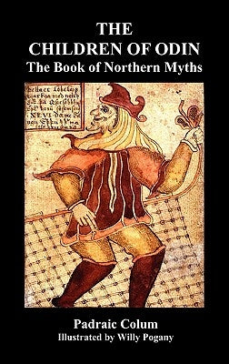 The Children of Odin the Book of Northern Myths (Illustrated Edition) by Colum, Padraic