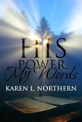 His Power in My Words by Northern, Karen L.