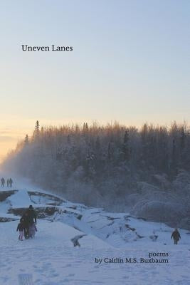 Uneven Lanes by Buxbaum, Caitlin M. S.