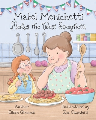 Mabel Menichetti Makes the Best Spaghetti by Groome, Eileen
